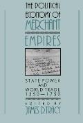 The Political Economy of Merchant Empires: State Power and World Trade, 1350-1750