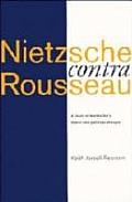 Nietzsche Contra Rousseau A Study of Nietzsches Moral & Political Thought