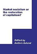 Market Socialism or the Restoration of Capitalism?