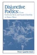 Disjunctive Poetics: From Gertrude Stein and Louis Zukofsky to Susan Howe