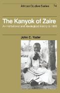 The Kanyok of Zaire: An Institutional and Ideological History to 1895