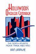 Hollywood's Overseas Campaign: The North Atlantic Movie Trade, 1920-1950