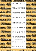 Road Transport Before the Railways: Russell's London Flying Waggons