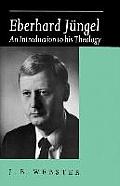 Eberhard J?ngel: An Introduction to His Theology
