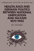 Health, Race and German Politics Between National Unification and Nazism, 1870-1945