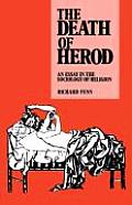 Death Of Herod An Essay In The Sociolo
