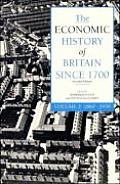 Economic History of Britain Since 1700 Volume 2 1860 1939