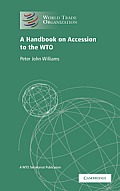 A Handbook on Accession to the Wto: A Wto Secretariat Publication