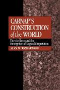 Carnap's Construction of the World: The Aufbau and the Emergence of Logical Empiricism