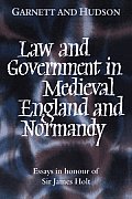 Law and Government in Medieval England and Normandy: Essays in Honour of Sir James Holt