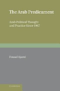 The Arab Predicament: Arab Political Thought and Practice Since 1967