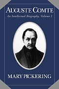 Auguste Comte: Volume 1: An Intellectual Biography