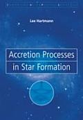 Accretion Processes In Star Formation