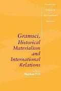 Gramsci, Historical Materialism and International Relations