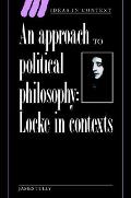 An Approach to Political Philosophy: Locke in Contexts