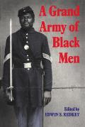 Grand Army of Black Men Letters from African American Soldiers in the Union Army 1861 1865