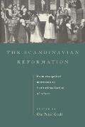 The Scandinavian Reformation: From Evangelical Movement to Institutionalisation of Reform