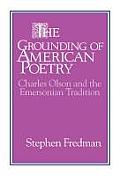 The Grounding of American Poetry: Charles Olson and the Emersonian Tradition