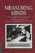 Measuring Minds: Henry Herbert Goddard and the Origins of American Intelligence Testing