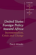 United States Foreign Policy Toward Africa: Incrementalism, Crisis and Change
