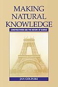 Making Natural Knowledge Constructivism & the History of Science