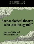 Archaeological Theory Who Sets the Agenda