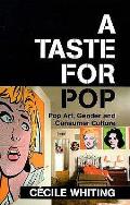 Taste For Pop Pop Art Gender & Consumer Culture