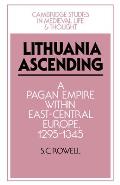 Lithuania Ascending A Pagan Empire Within East Central Europe 1295 1345