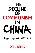 The Decline of Communism in China: Legitimacy Crisis, 1977 1989