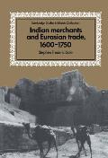 Indian Merchants and Eurasian Trade, 1600 1750