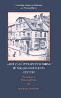 American Literary Publishing in the Mid-Nineteenth Century: The Business of Ticknor and Fields