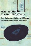 What Is Life the Next Fifty Years Speculations on the Future of Biology