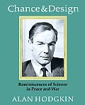 Chance & Design: Reminiscences of Science in Peace and War