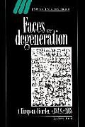 Faces of Degeneration: A European Disorder, 1848-1918