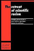 Retreat of Scientific Racism: Changing Concepts of Race in Britain and the United States Between the World Wars
