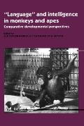 Language & Intelligence in Monkeys & Apes Comparative Developmental Perspectives