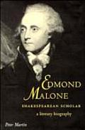 Edmond Malone Shakespearean Scholar A Literary Biography