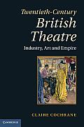 Twentieth Century British Theatre Industry Art & Empire