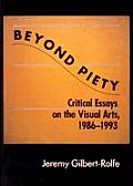 Beyond Piety Critical Essays on the Visual Arts 1986 1993