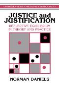 Justice and Justification: Reflective Equilibrium in Theory and Practice