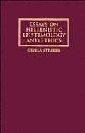 Essays On Hellenistic Epistemology & Eth
