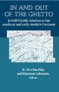 In and Out of the Ghetto: Jewish-Gentile Relations in Late Medieval and Early Modern Germany