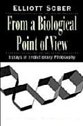 From a Biological Point of View: Essays in Evolutionary Philosophy (Cambridge Studies in Philosophy & Biology)