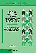 Social Factors in the Personality Disorders: A Biopsychosocial Approach to Etiology and Treatment
