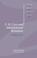 E. H. Carr and International Relations: A Duty to Lie