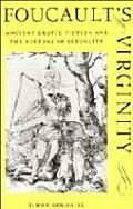 Foucaults Virginity Ancient Erotic Fiction & the History of Sexuality