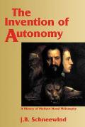 The Invention of Autonomy: A History of Modern Moral Philosophy