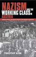 Nazism and the Working Class in Austria: Industrial Unrest and Political Dissent in the 'National Community'