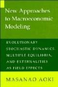 New Approaches To Macroeconomic Modeling