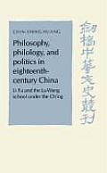 Philosophy, Philology, and Politics in Eighteenth-Century China: Li Fu and the Lu-Wang School Under the Ch'ing